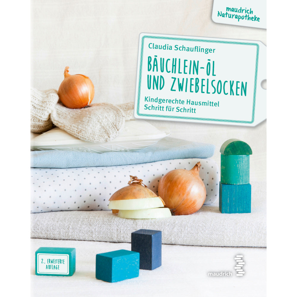 Claudia Schauflinger: Bäuchlein-Öl und Zwiebelsocken Maudrich